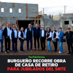 Burgueño recorre construcción de Casa de Retiro para jubilados del SNTE